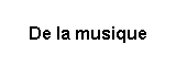 De la musique